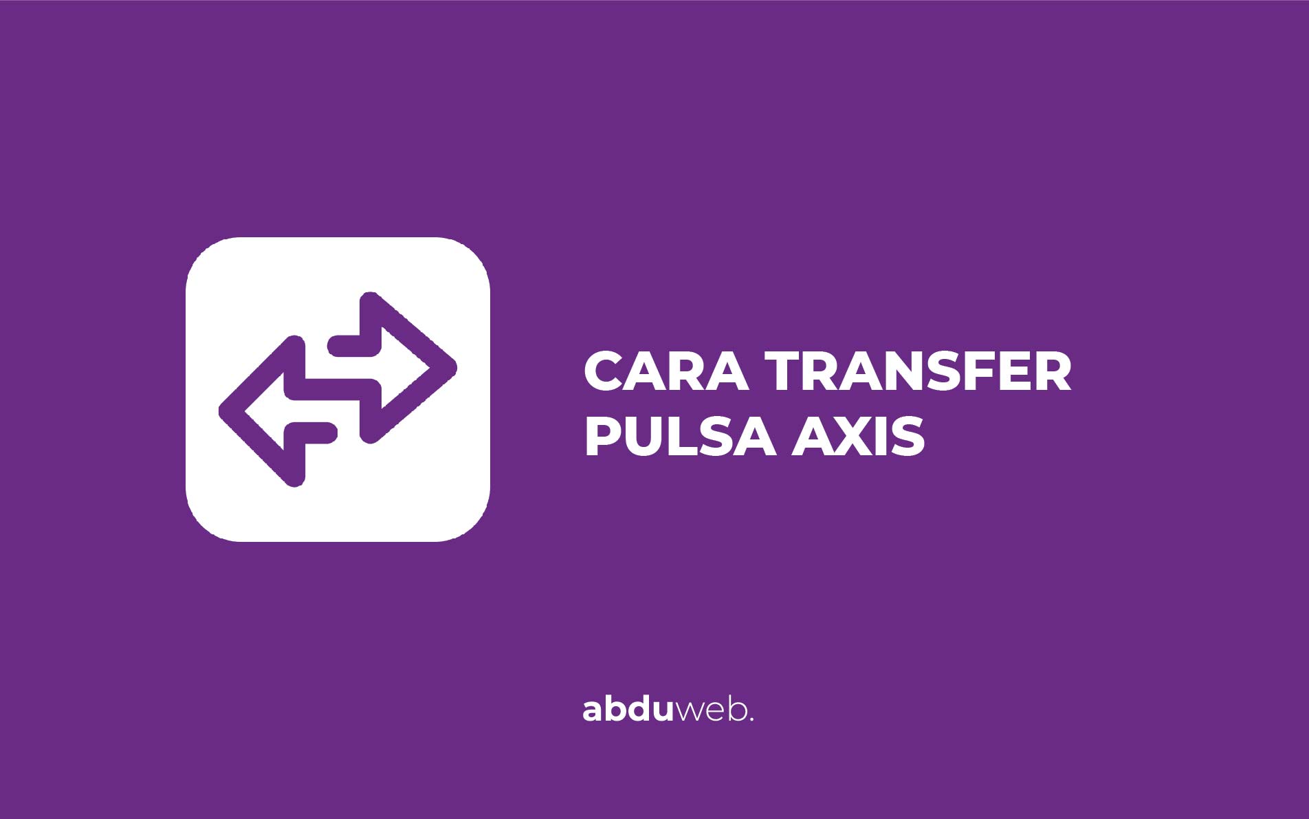 Cara Transfer Pulsa Axis Ke Tri. Cara Transfer Pulsa Axis ke Axis, XL, Telkomsel, Tri, smartfren dan Indosat