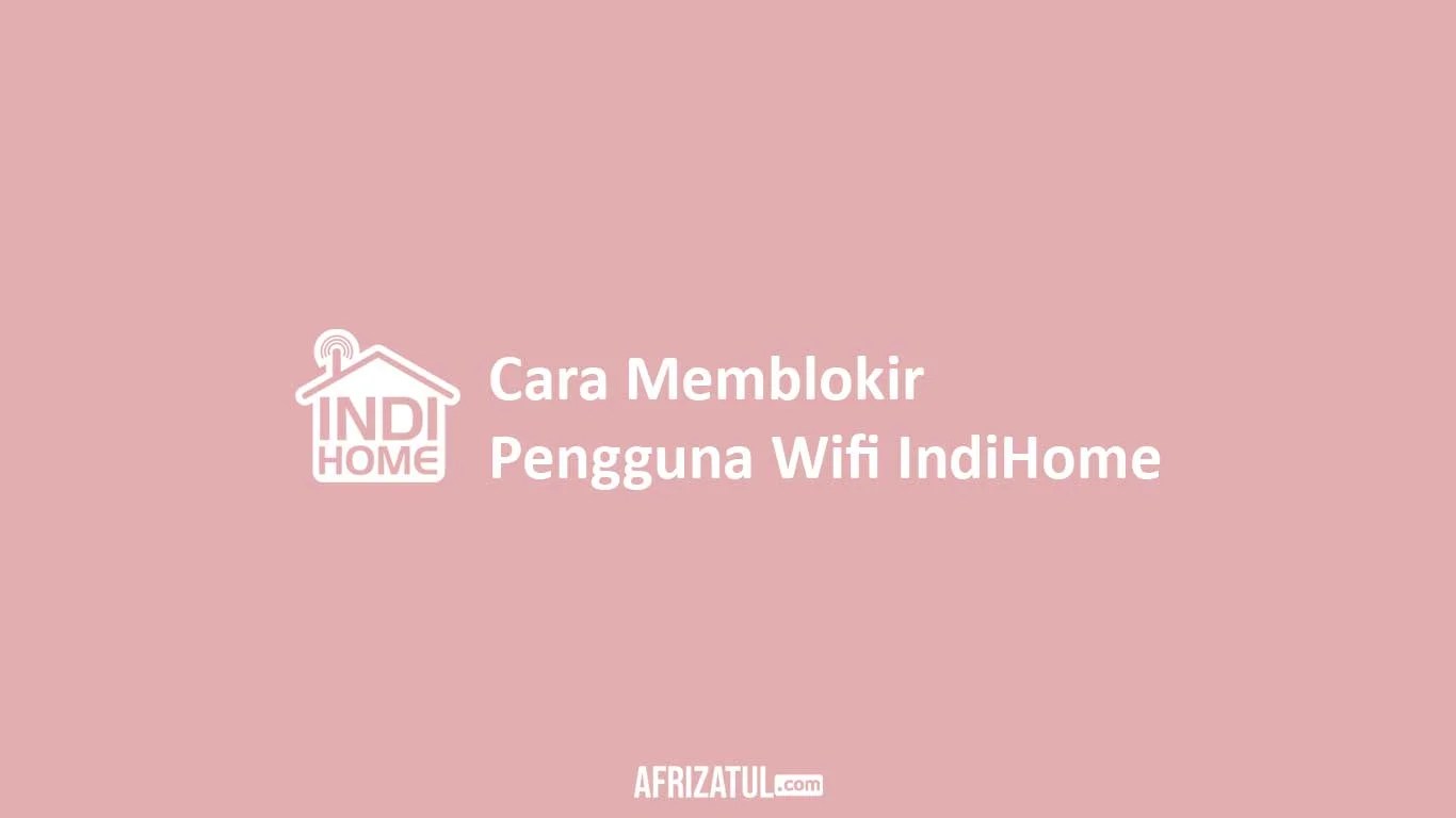 Cara Memblokir Pengguna Wifi Indihome Huawei. √ 4+ Cara Memblokir Pengguna Wifi Indihome (Semua Modem)