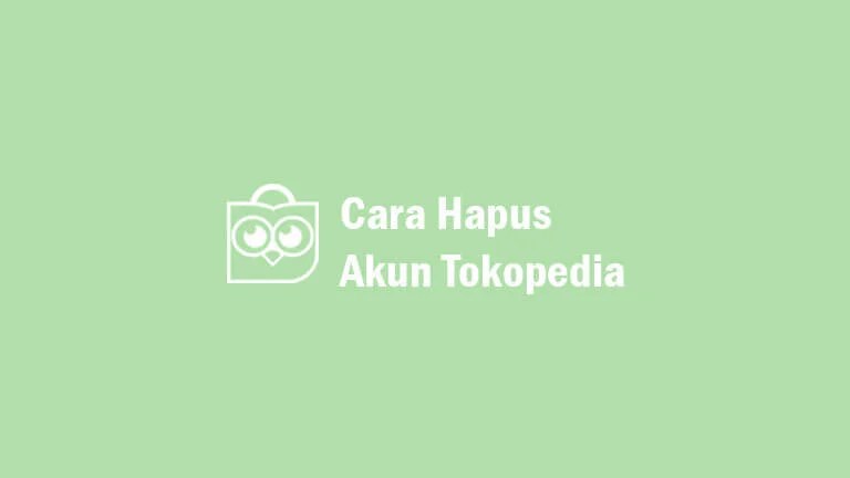 Cara Menghapus Akun Tokopedia Permanen. √ 4 Cara Hapus Akun Tokopedia Secara Permanen – Afrizatul