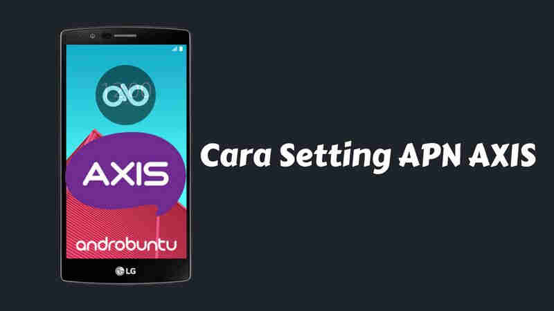 Apn Axis Tercepat 2021. Cara Setting APN Axis Tercepat Di Android (3G Dan 4G)