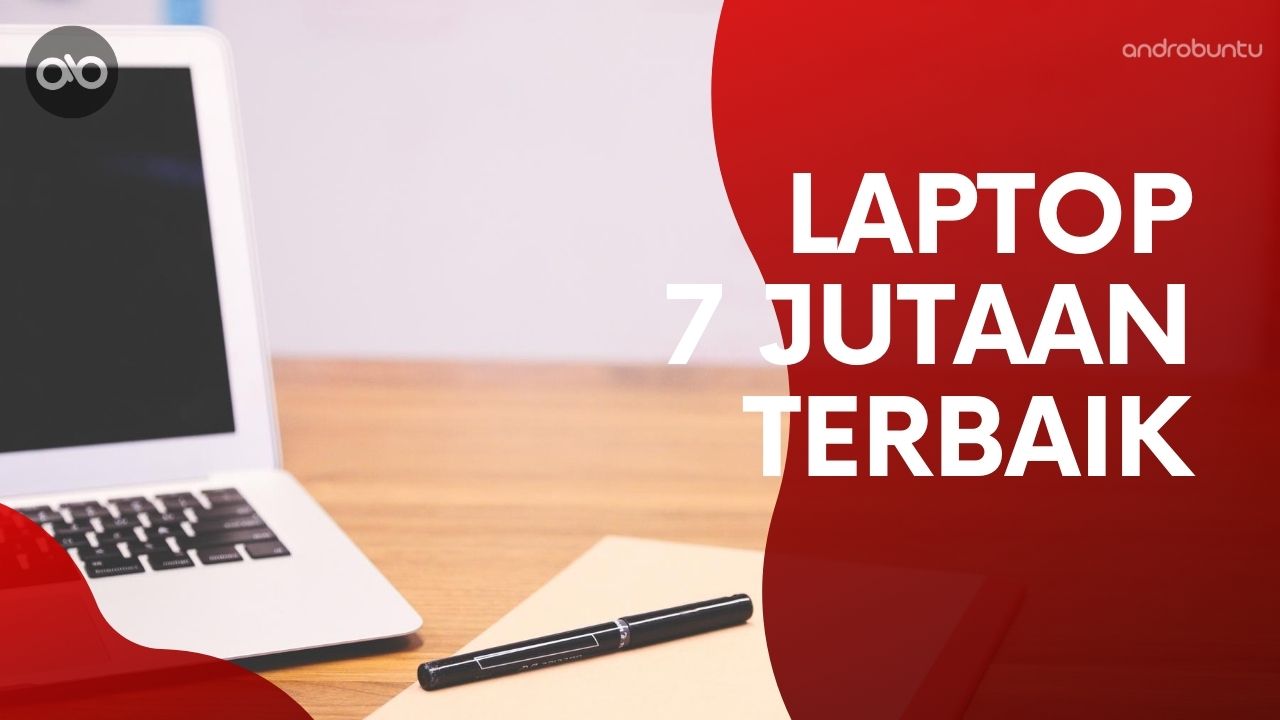 Hp 5 Jutaan Terbaik 2020. 10 Laptop 7 Jutaan Terbaik 2020