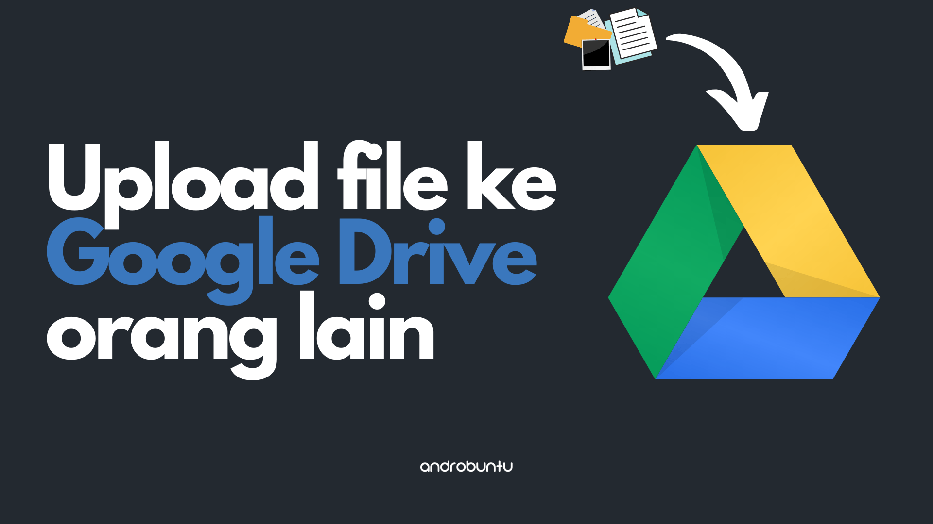 Cara Upload File Ke Google Drive Orang Lain Lewat Hp. Cara Upload File ke Google Drive Orang Lain