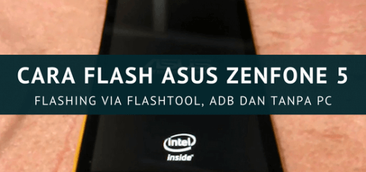 Flash Asus Zenfone 5 Via Flashtool. Cara Flash Asus Zenfone 5 via Flashtool, ADB Sideload & Tanpa PC (100% Berhasil)