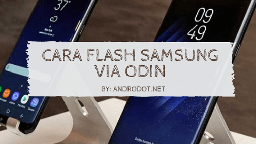 Cara Flash Dengan Odin. Cara Flashing HP Samsung via Odin dengan Mudah (100% Work)