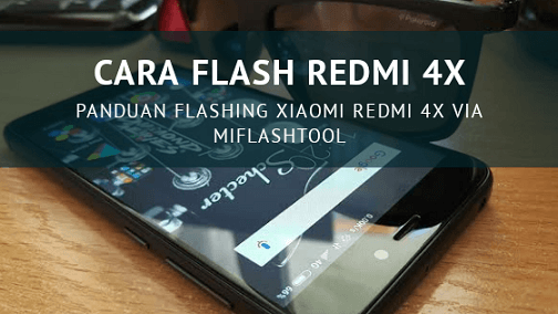 Flashing Xiaomi Redmi 4x. Cara Flash Xiaomi Redmi 4X (Santoni) via MiFlashTool, 100% Work!