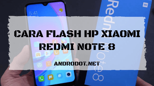 Cara Flashing Redmi Note. Cara Mudah Flashing Xiaomi Redmi Note 8 via MiFlashTool