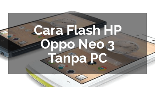 Oppo R831k Tidak Bisa Di Flash. Cara Flash Oppo Neo 3 R831K via SD Card (Tanpa PC), 100% Tested!