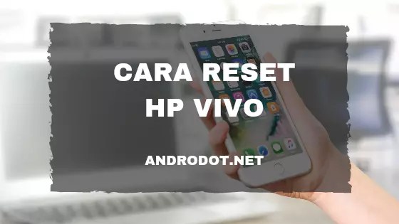 Cara Restart Hp Vivo Y91. Cara Reset HP Vivo Y91 ke Pengaturan Pabrik (100% Sukses)