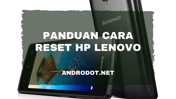 Cara Restart Ulang Hp Lenovo. Cara Reset HP Lenovo A1000 ke Pengaturan Pabrik (100% Sukses)