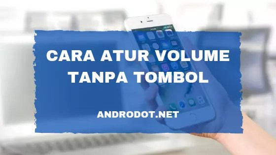 Tombol Volume Oppo A37 Tidak Berfungsi. Cara Mudah Mengatasi Tombol Volume HP Oppo Tidak Berfungsi