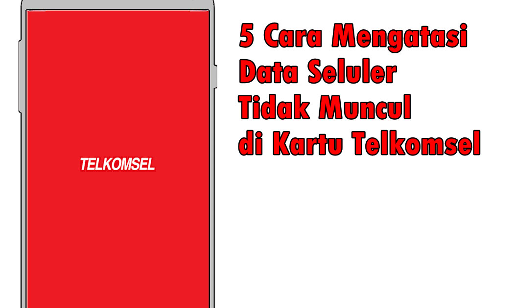 Cara Mengatasi Data Seluler Tidak Muncul Telkomsel. 5 Cara Mengatasi Data Seluler Tidak Muncul di Kartu Telkomsel