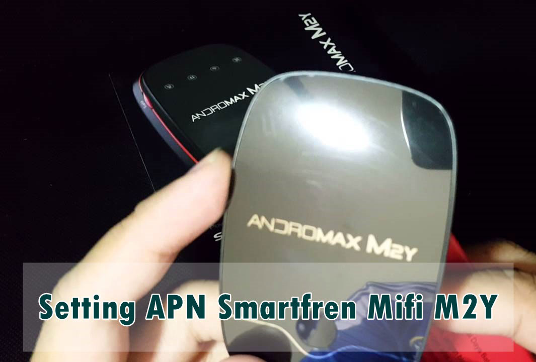 Setting Apn Smartfren 4g Di Modem. Settingan APN Smartfren Mifi M2Y 4G Agar Internet Stabil+Ngebut