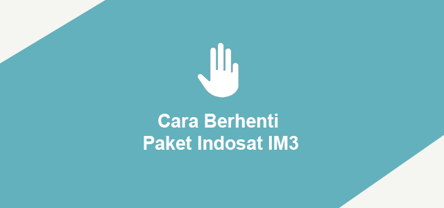 Cara Menonaktifkan Salah Satu Paket Indosat. 4 Cara Berhenti (UNREG) Paket Indosat IM3 (100% Berhasil)