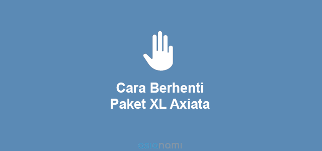 Cara Berhenti Langganan Paket Internet Xl. 4 Cara Berhenti (STOP) Langganan Paket XL (100% AMPUH)