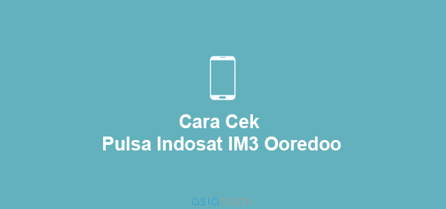 Cara Cek Pulsa Indosat 2020. Cara Cek Pulsa Indosat IM3 Selain *123# (SMS dan myIM3)