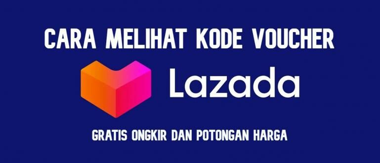 Cara Mendapatkan Kode Voucher Lazada. Cara Melihat Kode Voucher Lazada, 100% Works!