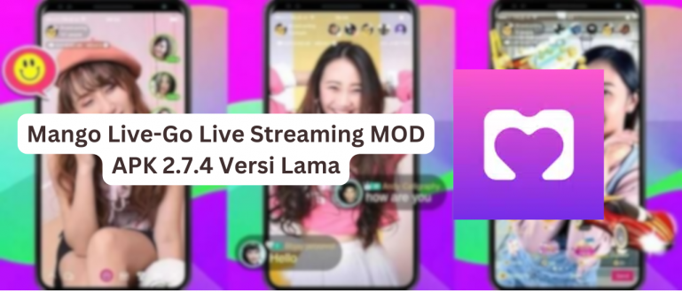 Cara Hack Coin Mango Live. Mango Live-Go Live Streaming MOD APK 2.7.4 Versi Lama, Unlimited Gold!