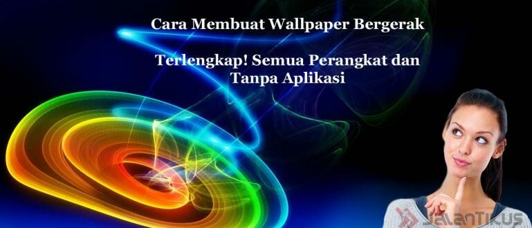 Cara Membuat Wallpaper Laptop Bergerak. Tutorial Cara Membuat Wallpaper Bergerak di PC & HP, Bisa Tanpa Aplikasi!