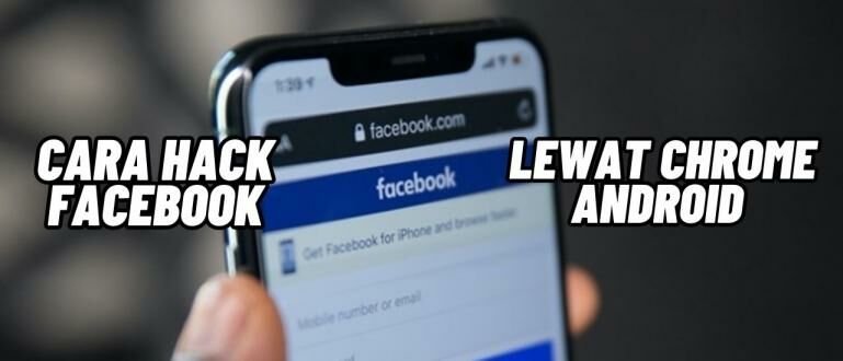 Cara Membobol Fb Lewat Hp. Cara Hack FB Lewat Chrome Android, Bobol Akun Tanpa Aplikasi!