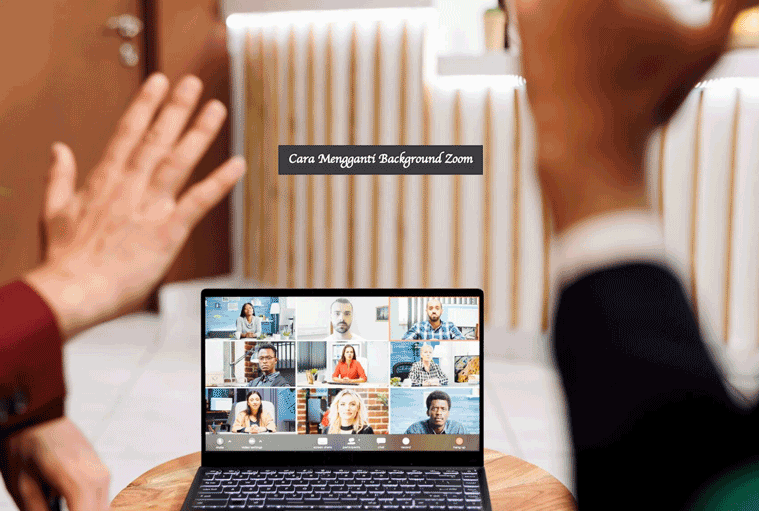 Cara Ganti Background Zoom Laptop. Cara Mengganti Background Zoom di HP dan Laptop