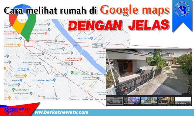 Cara Melihat Rumah Dengan Google Map. Cara Melihat Rumah di Google Maps dengan Jelas