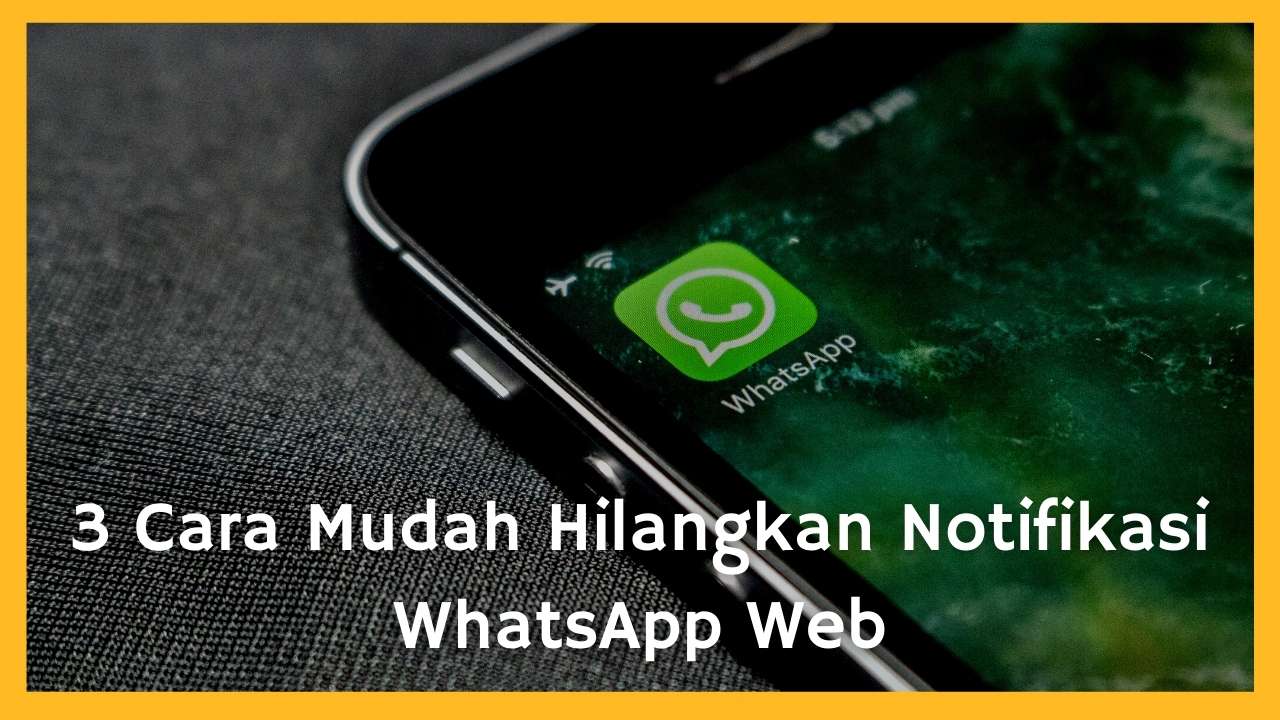 Cara Menghilangkan Notifikasi Wa Web. 3 Cara Mudah Hilangkan Notifikasi WhatsApp Web