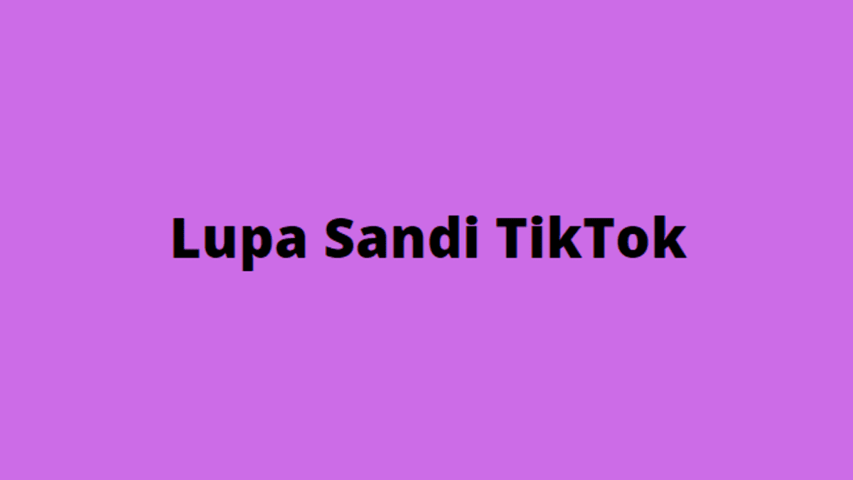 Cara Masuk Akun Tiktok Dengan Nama Pengguna. Cara Masuk ke Akun Tiktok Yang Lupa Kata Sandi Dan Email