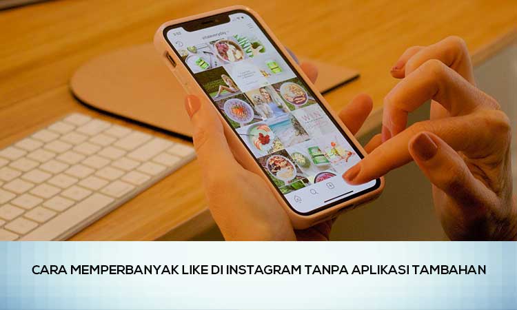 Aplikasi Memperbanyak Like Di Instagram. Cara Memperbanyak Like Di Instagram Tanpa Aplikasi Tambahan