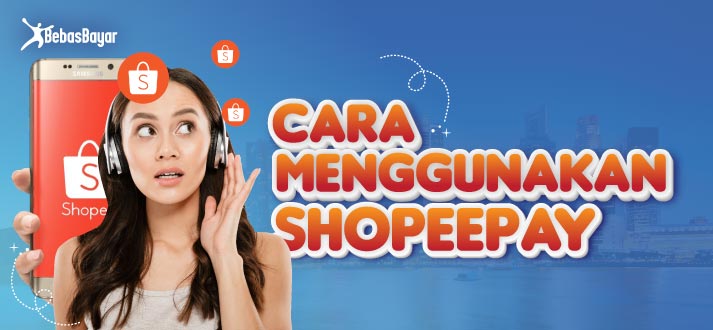 Cara Mengaktifkan Shopee Pay. Cara Menggunakan ShopeePay untuk Belanja di Shopee