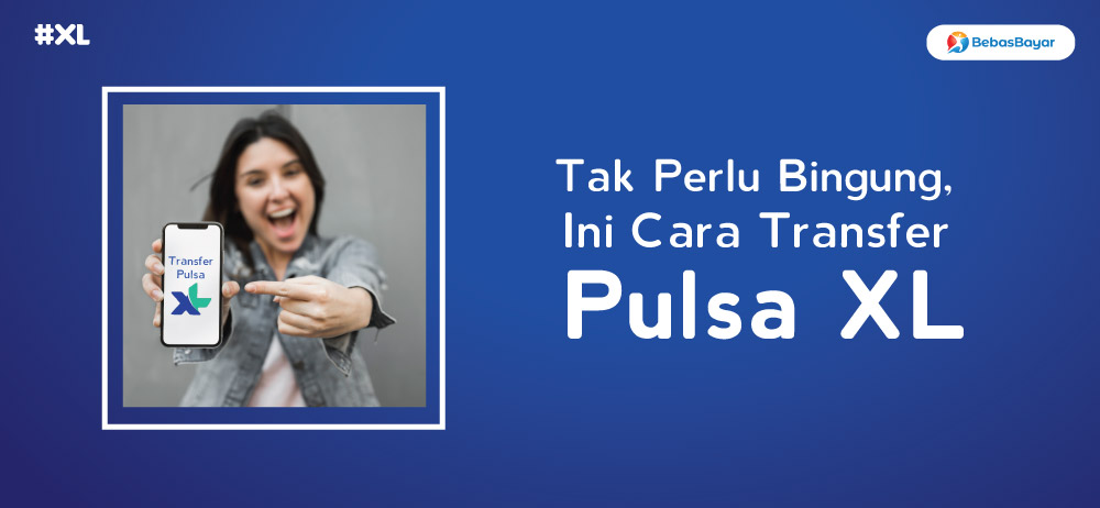 Cara Tf Pulsa Xl. Cara Transfer Pulsa XL Paling Mudah Di Tahun 2022