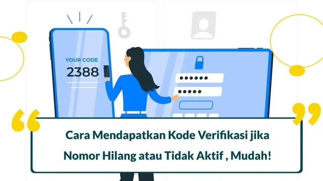 Cara Mendapatkan Kode Verifikasi Nomor Hp Yang Hilang. 5 Cara Mendapatkan Kode Verifikasi jika Nomor Hilang