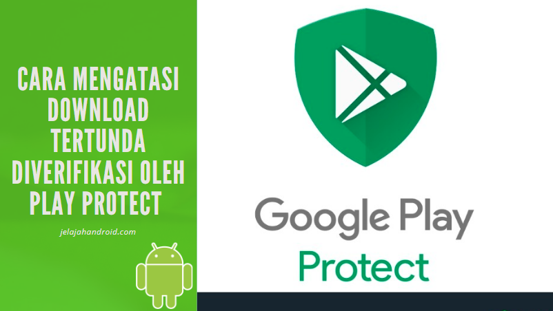 Diverifikasi Oleh Play Protect Tidak Bisa Download. Cara Mengatasi Download Tertunda Diverifikasi Oleh Play Protect