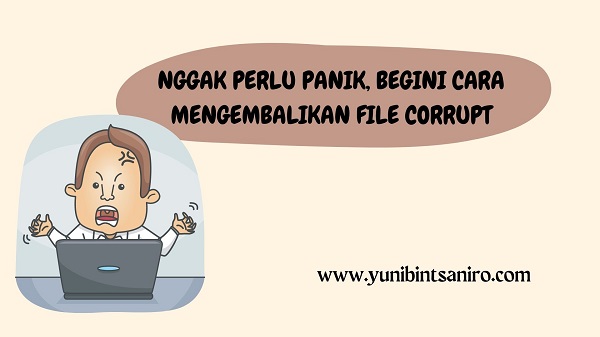 Mengatasi File Excel Corrupt. Nggak Perlu Panik, Begini Cara Mengembalikan File Corrupt