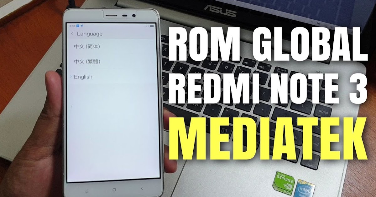 Flashing Xiaomi Redmi Note 3 Mtk. Flash Rom Global Redmi Note 3 Mediatek (hennessy) Fix 4G Micloud Clean FREE