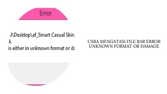 Cara Mengatasi File Rar The Archive Is Either In Unknown Format Or Damaged. Cara Mengatasi File RAR Unknown Format or Damaged