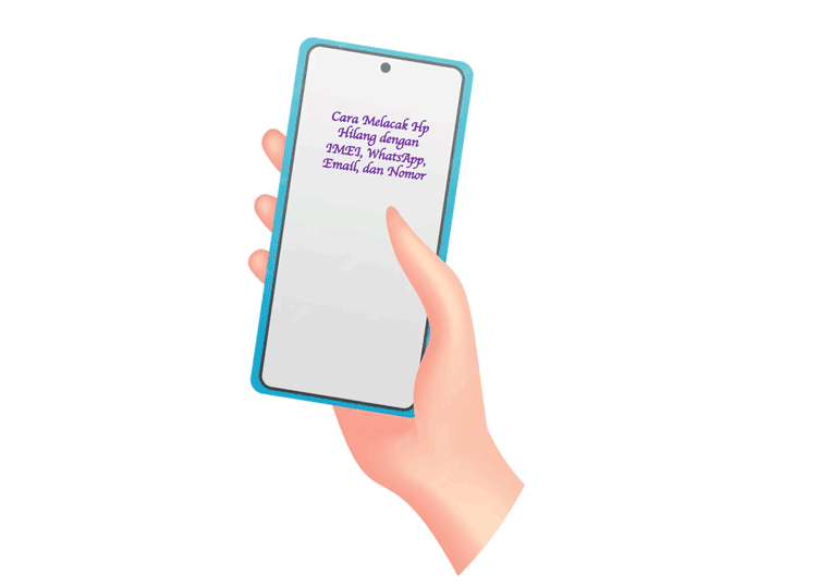 Melacak Handphone Dengan Imei. Panduan Melacak HP Hilang dengan IMEI, WhatsApp, dan Email
