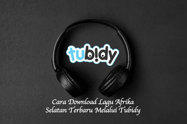 Download Lagu Untuk Apa. Cara Download Lagu Afrika Selatan Terbaru Melalui Tubidy