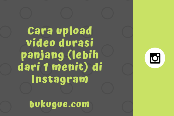 Cara Upload Video Instagram 1 Menit. Cara Upload Video Durasi Panjang Ke Instagram (Lebih Dari 1 MENIT)