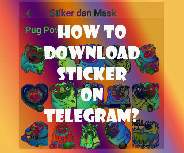 Cara Download Stiker Di Telegram. Cara cari dan download ratusan stiker di Telegram