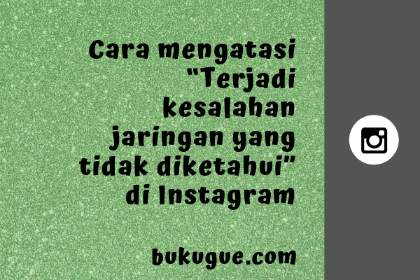 Terjadi Kesalahan Jaringan Yang Tidak Diketahui Di Instagram. Terjadi Kesalahan Jaringan Yang Tidak Diketahui Di Instagram ? (Masuk Sini)