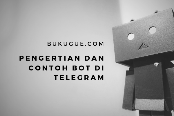 Cara Memakai Telegram Bot. Pengertian, fungsi dan cara menggunakan bot telegram