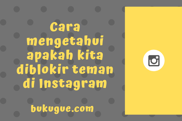 Ciri Ciri Instagram Diblokir Orang. Cara mengetahui apakah kita diblokir teman di Instagram