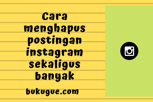 Cara Hapus Postingan Instagram. Cara Cepat Menghapus Banyak Postingan Di Instagram Sekaligus