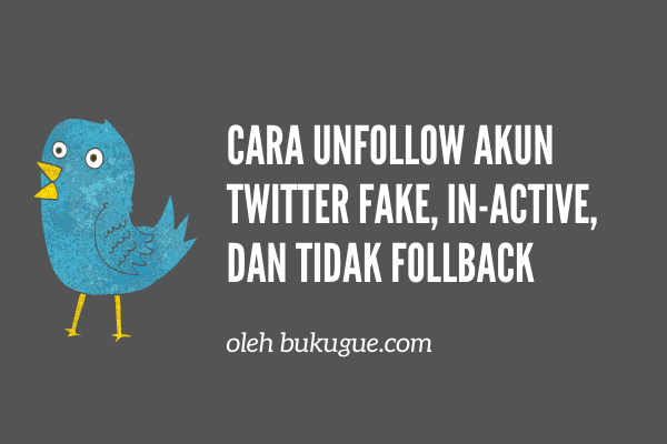 Cara Unfollow Twitter Yang Tidak Follback. √ Cara Unfollow Massal Akun Twitter Fake, In-active Dan Tidak Follback