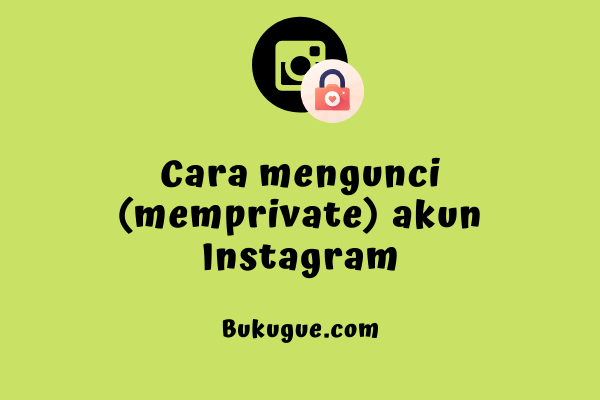 Cara Membuka Privasi Akun Instagram Sendiri. √ Cara Mem-private Atau Mengunci Akun Instagram Kamu (terbaru)