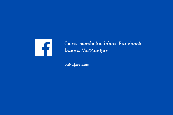 Pesan Fb Tanpa Messenger. Cara chat dan cek inbox di Facebook tanpa messenger