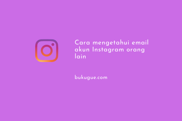 Cara Mengetahui Email Ig Orang Lain. Cara mengetahui Email akun Instagram orang lain