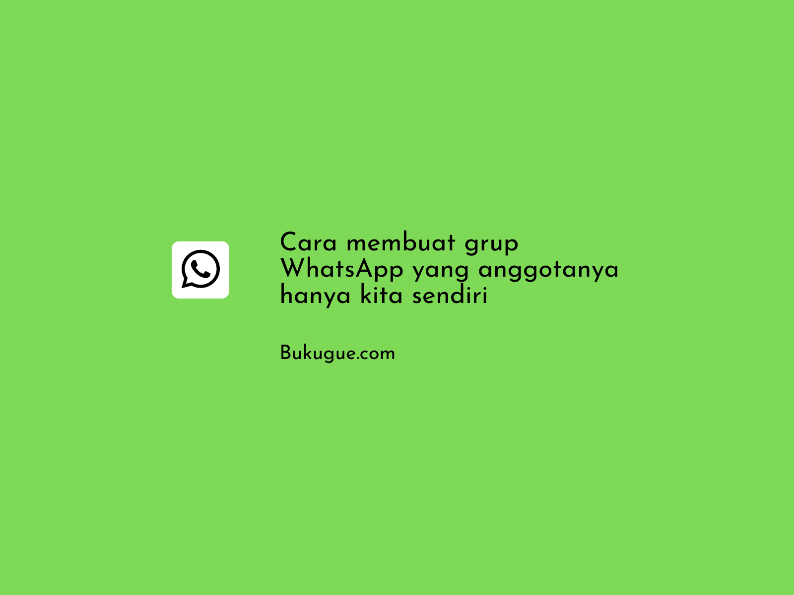 Cara Membuat Grup Wa Sendiri. Cara membuat grup WhatsApp yang anggotanya hanya kita sendiri