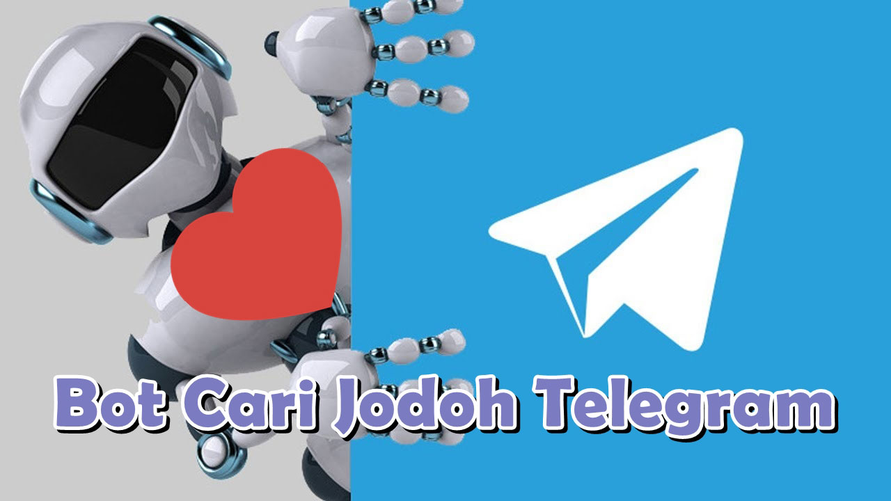 Bot Cari Jodoh Di Telegram. Cara Menggunakan Bot Cari Jodoh di Telegram Biar Gk Jomblo