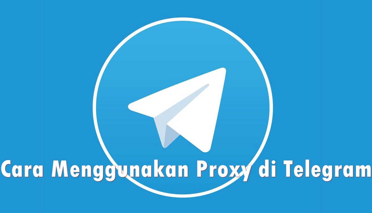 Cara Setting Proxy Telegram. Cara Menggunakan Proxy di Telegram dengan Benar